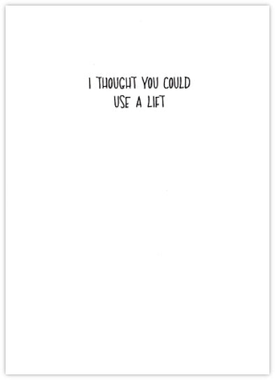 Use A Lift - Funny Encouragement Card