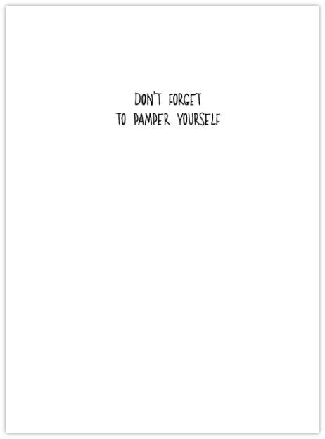 Pamper Yourself - Funny Birthday Card