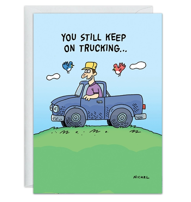 You Still Keep On Trucking - Funny Birthday Card