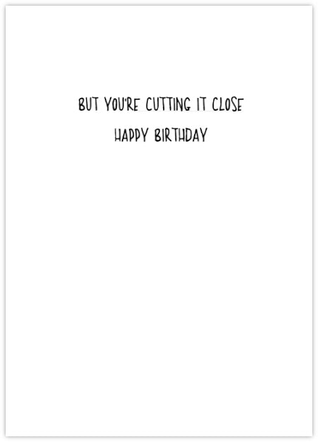 Cutting it Close - Funny Birthday Card